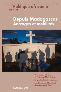 Revue politique africaine n.175 : Depuis Mdagascar, ancrages et mobilités