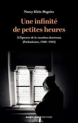 Une infinité de petites heures : À l'épreuve de la vocation chartreuse (Parkminster, 1960-1965)