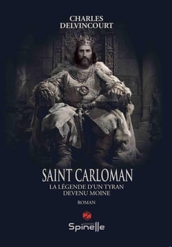 Saint Carloman : La légende d'un tyran devenu moine