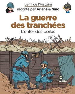 Le fil de l'Histoire raconté par Ariane & Nino Tome 4 : la guerre des tranchées, l'enfer des poilus