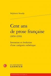Cent ans de prose française (1850-1950) - invention et évolution d'une catégorie esthétique