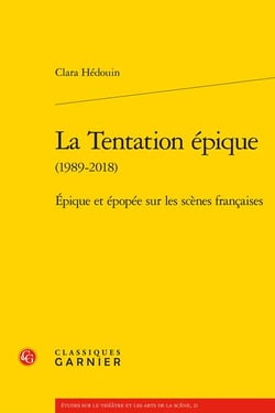 La tentation épique (1989-2018) : épique et épopée sur les scènes françaises