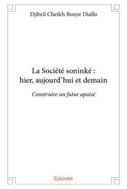 La société soninké : hier, aujourd'hui et demain