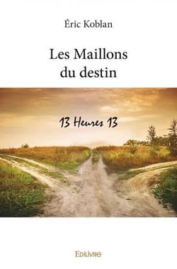 Les Maillons du destin : 13 Heures 13 - Recueil de nouvelles