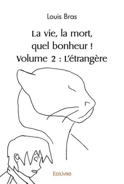 La vie, la mort, quel bonheur ! volume 2 : l'etrangere
