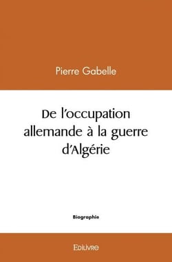 De l'occupation allemande à la guerre d'Algérie