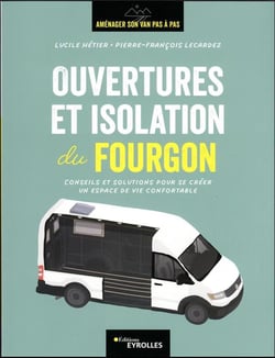Ouvertures et isolation du fourgon : conseils et solutions pour se créer un espace de vie confortable