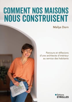 Comment nos maisons nous construisent : Parcours et réflexions d'une architecte d'intérieur au service des habitants