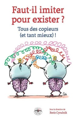 Faut-il imiter pour exister - tous des copieurs et tant mieux