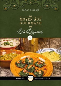 Le Moyen Âge Gourmand T04 : Les légumes