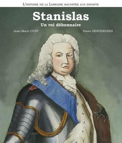 Stanislas : Un roi débonnaire
