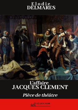 L'affaire Jacques Clément : Pièce de théâtre