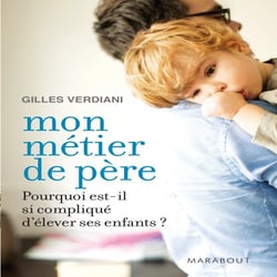 Mon métier de père - pourquoi est-il si compliqué d'élever ses enfants ?