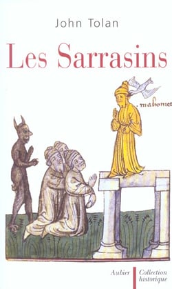 Les sarrasins - l'islam dans l'imagination europeenne au moyen age
