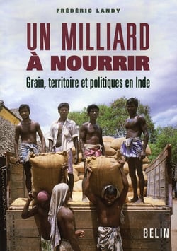 Un milliard à  nourrir -  Grain, territoire et politiques en Inde