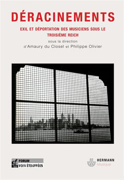Déracinements - exil et déportation des musiciens sous le troisième reich