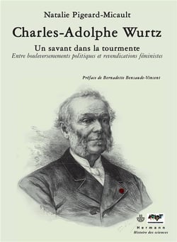 Charles-Adolphe Wurtz : Un savant dans la tourmente : entre bouleversements politiques et revendications féministes