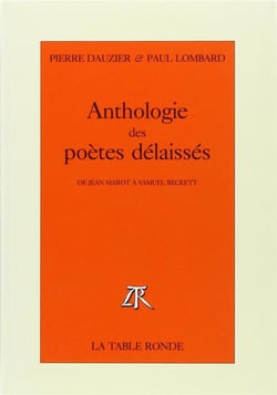 Anthologie des poètes délaissés - de Jean Marot à Samuel Beckett