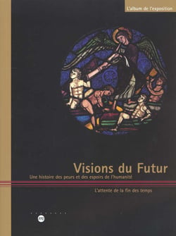 Visions du futur - une histoire des peurs et des espoirs de l'humanite/attente de la fin des temps