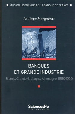 Banque et grande industrie - France, Angleterre, Allemagne, 1880-1930