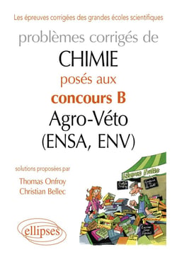 Chimie. Problèmes corrigés posés au concours B Agro-Véto (ENSA et ENV) de 2007-2011