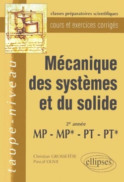 Mécanique des systèmes et du solide MP-MP*-PT-PT* - Cours et exercices corrigés