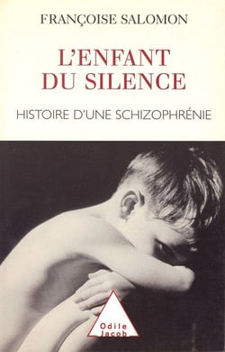 L'enfant du silence - histoire d'une schizophrénie