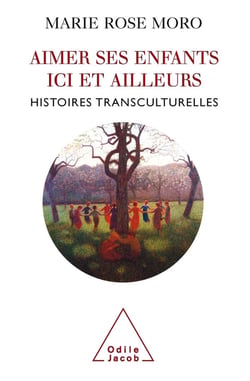 Aimer ses enfants ici et ailleurs - histoires transculturelles
