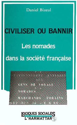 Civiliser ou bannir, les nomades dans la société française