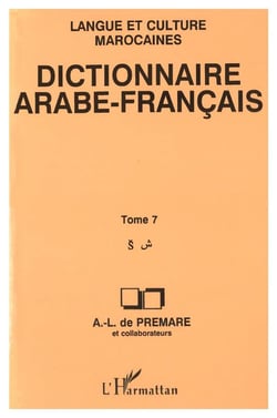 Dictionnaire Arabe-Français : Tome 7 - Langue et culture marocaines