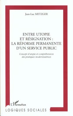 Entre utopie et resignation : la reforme permanente d'un service public - concept d'utopie et compre
