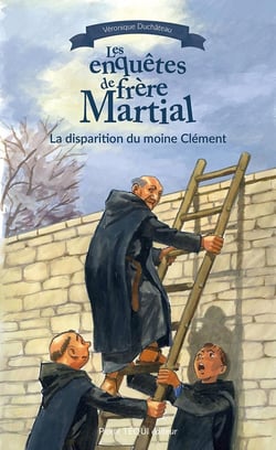 Les enquêtes de Frère Martial -T4 : La disparition du moine Clément