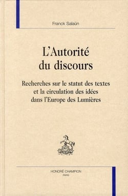 L'autorité du discours - recherches sur la circulation des idées dans l'Europe de Lumières