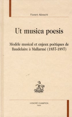 Ut musica poesis - modèle musical et enjeux poétiques de Baudelaire à Mallarmé (1857-1897)