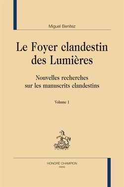 Le foyer clandestin des Lumières - nouvelles recherches sur les manuscrits clandestins