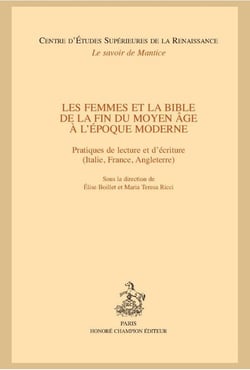 Les femmes et la Bible de la fin du moyen âge à l'époque moderne - pratiques de lecture et d'écriture (Italie, France, Angleterre)