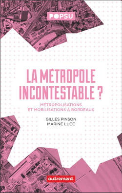 La métropole incontestable ? métropolisation et mobilisation à Bordeaux