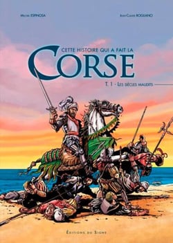 Cette histoire qui a fait la Corse Tome 1 - les siècles maudits