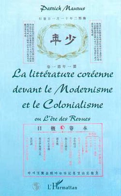 LA LITTÉRATURE CORÉENNE DEVANT LE MODERNISME ET LE COLONIALISME ou L'ère des Revues