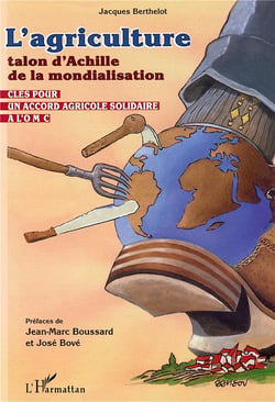 L'AGRICULTURE TALON D'ACHILLE DE LA MONDIALISATION : Clés pour un accord agricole solidaire à l'OMC