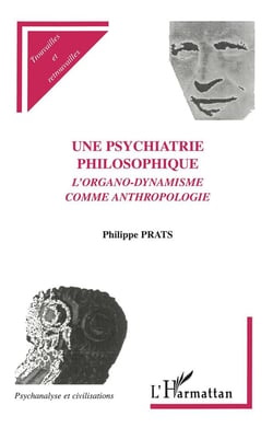 Une psychiatrie philosophique - l'organo-dynamisme comme anthropologie
