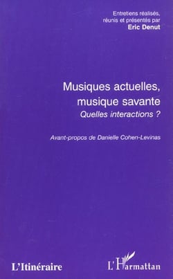 MUSIQUES ACTUELLES, MUSIQUE SAVANTE, QUELLES INTERACTIONS