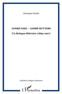 ANDRÉ GIDE ? ANDRÉ RUYTERS : Un dialogue littéraire (1895-1907)
