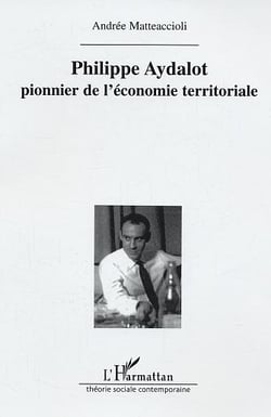 Philippe Aydalot : Pionnier de l'économie territoriale