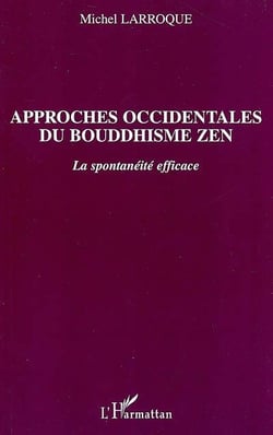 Approches occidentales du bouddhisme zen - la spontanéité efficace