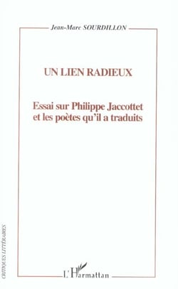 Un lien radieux : Essai sur Philippe Jacottet et les poètes qu'il a traduit