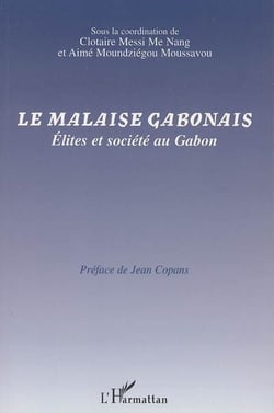 Le malaise gabonais - élites et société au Gabon