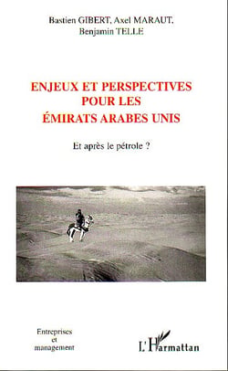Enjeux et perspectives pour les Emirats Arabes Unis : Et après le pétrole ?