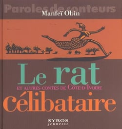 Rat celibataire et autres contes de cote-d'ivoire