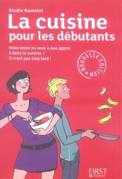 La cuisine pour les débutants, mode d'emploi